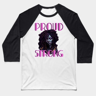 Proud & Strong Black Woman Baseball T-Shirt